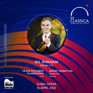 InClassica International Music Festival Presents Return of the King: Gil Shaham with Franz Schubert Filharmonia at Dubai Opera Classical Events